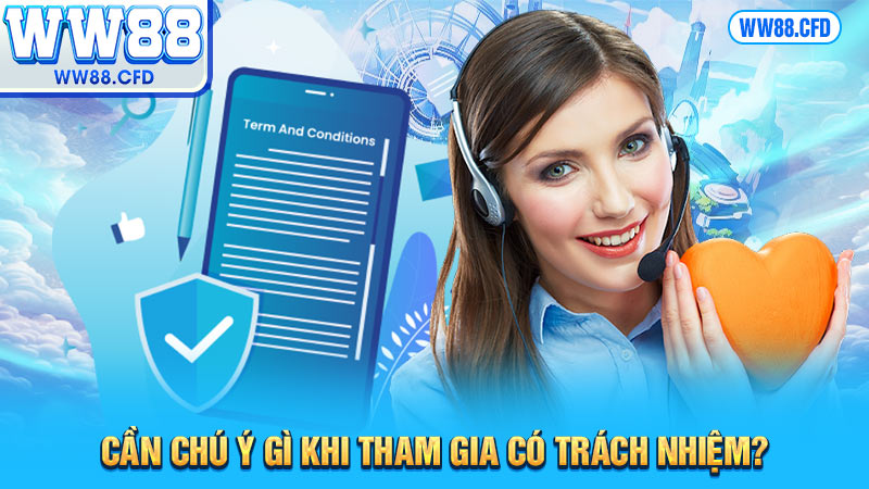 Cần chú ý gì khi tham gia có trách nhiệm?