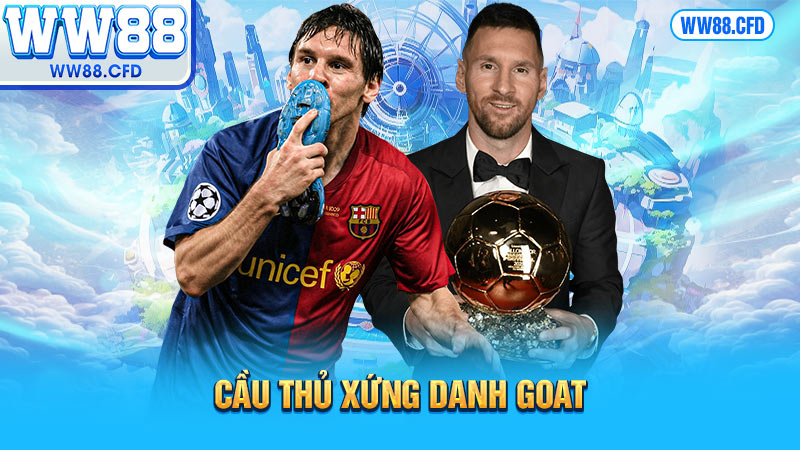 Cầu thủ xứng danh Goat