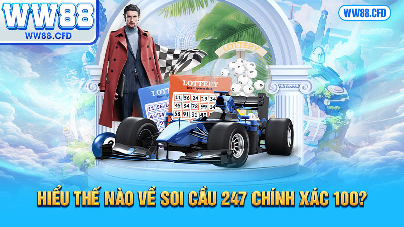 Hiểu thế nào về soi cầu 247 chính xác 100?