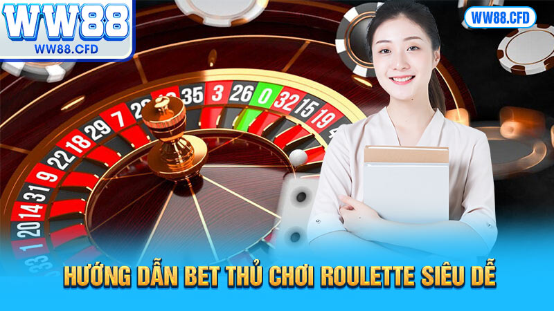 Hướng dẫn bet thủ chơi Roulette siêu dễ